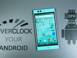 Tips Mudah! Inilah Cara Overclock CPU Android Tanpa Root