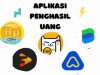Terbukti Membayar! 5 Aplikasi penghasil cuan untuk Para Pemburu Cuan