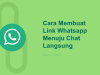 Inilah 3 Cara Membuat Link WA Paling Mudah dan Cepat