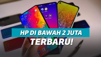 Rekomendasi HP dengan Harga Di Bawah 2 Jutaan