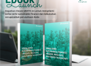Komprehensif Keuangan Berkelanjutan: Kebutuhan Mendesak, Regulasi, dan Taksonomi Hijau