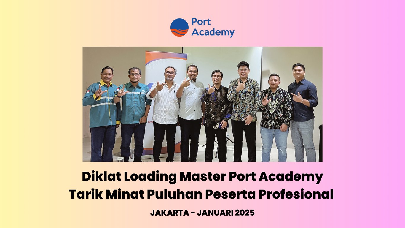 Pelatihan Loading Master Port Academy Menarik Minat Puluhan Profesional Pelatihan Loading Master Port Academy Menarik Minat Puluhan Profesional