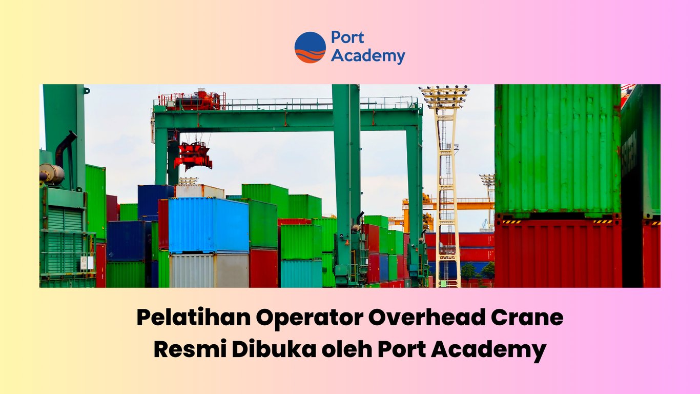 Port Academy Resmi Membuka Pelatihan Operator Overhead Crane Port Academy Resmi Membuka Pelatihan Operator Overhead Crane