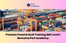 Puluhan Peserta Hadiri Pelatihan IMO Level 1 di Port Academy