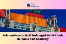 Puluhan Peserta Mengikuti Pelatihan PFSO Kode ISPS Bersama Port Academy