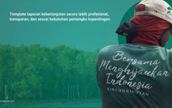 LindungiHutan Luncurkan Template Laporan CSR Penanaman Pohon dan Monitoring