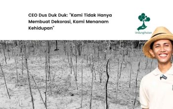 Bukan Sekadar CSR: Mengapa Dus Duk Duk Percaya pada LindungiHutan